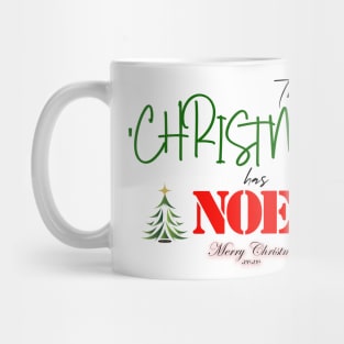 Christmas T - Shirt - Christmas has Noel Mug